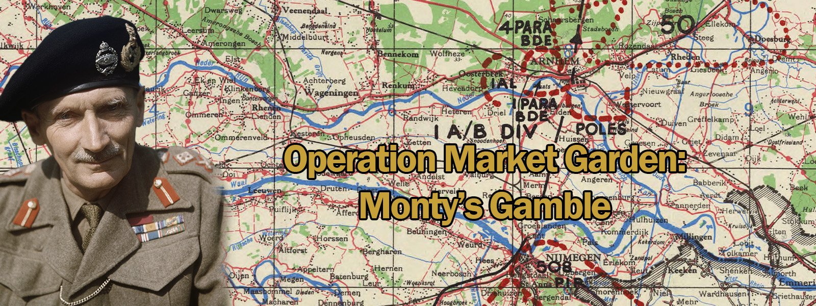 Monty's Gamble: Operation Market Garden and the Airborne Assault to Outflank the Siegfried Line